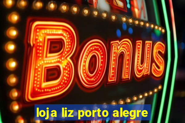 loja liz porto alegre